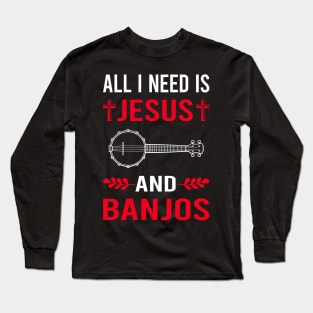 I Need Jesus And Banjo Banjoist Long Sleeve T-Shirt